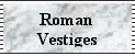 Roman Vestiges